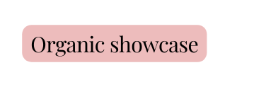 Organic showcase